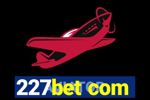 227bet com